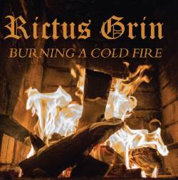 Rictus Grin (USA) : Burning a Cold Fire